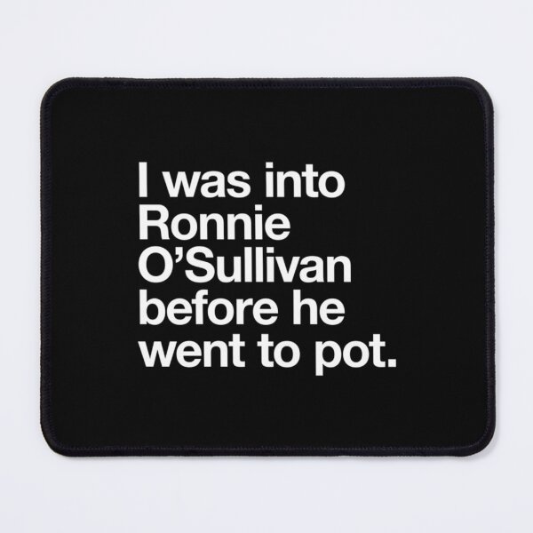 Item preview, I was into Ronnie OSullivan before he went to pot   designed and sold by RelixirShop.
