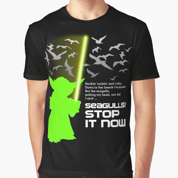 Seagulls Stop It Now! Graphic T-Shirt