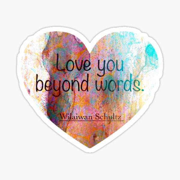 Love you beyond words. Glossy Sticker