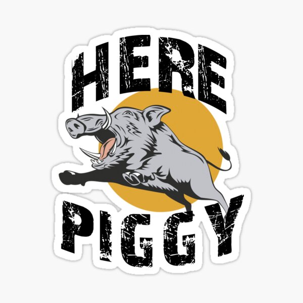 HERE PIGGY PIGGY' Sticker