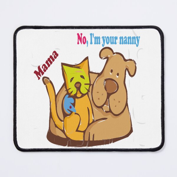 Item preview, If I'm not your mother, I'm your nanny- funny cat - cute dog designed and sold by Mood Coffee art.