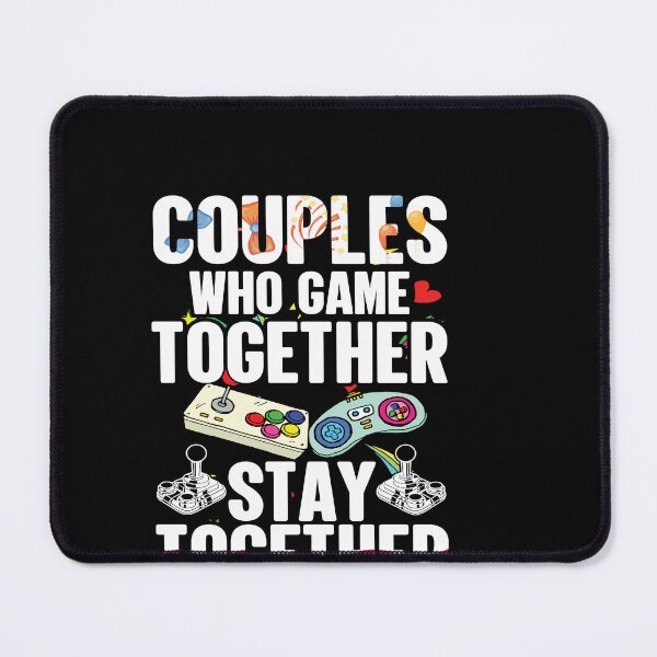 Item preview, Couples who game tgether stay together designed and sold by Fislux.