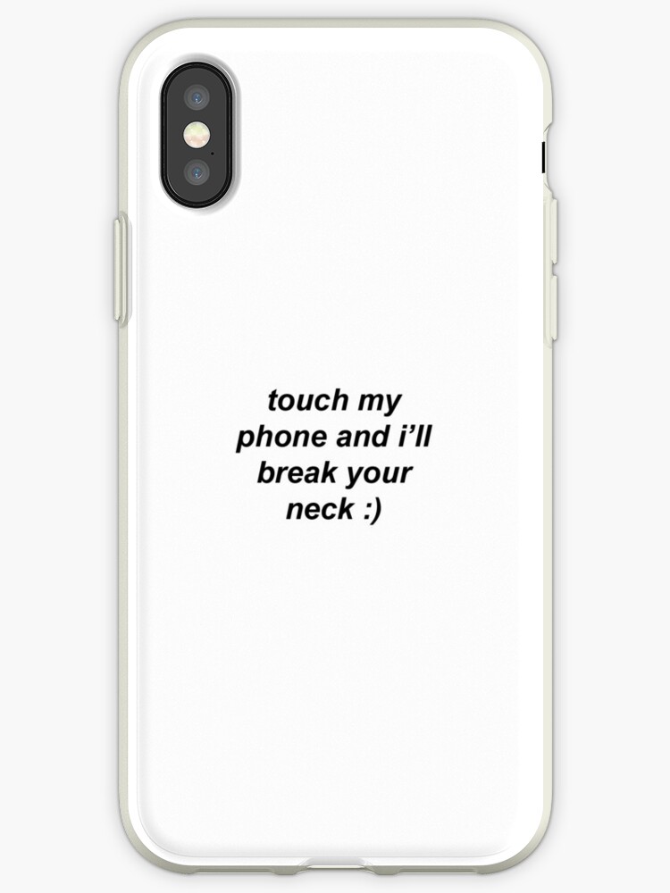 Dont Touch My Phone Iphone Case By Georgiadobbyn