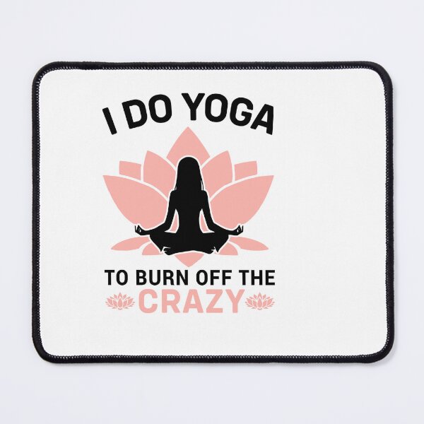 Item preview, i do yoga to burn off the crazy designed and sold by Fislux.