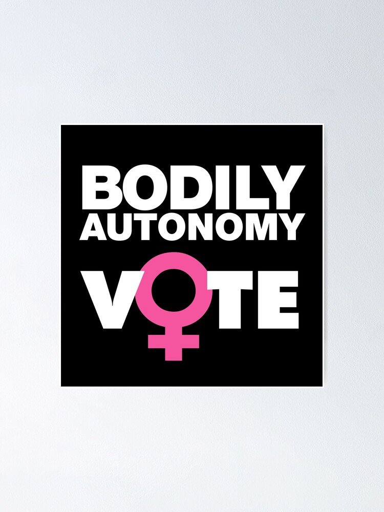 "Bodily Autonomy The Right of Every Person in the U.S." Poster by