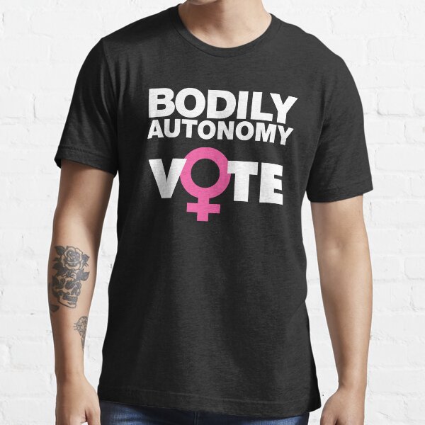 "Bodily Autonomy The Right of Every Person in the U.S." Tshirt by