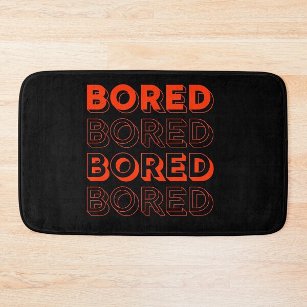 Item preview, Bored  designed and sold by stupidpotato1.
