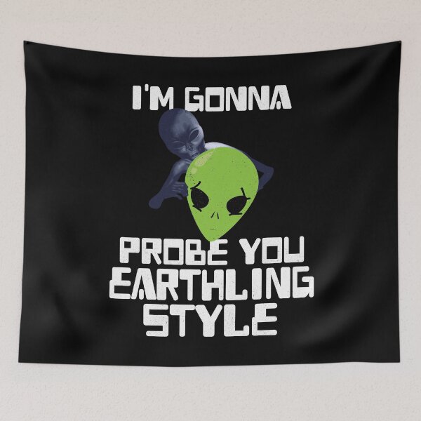 Item preview, I'm Gonna Probe You Earthling Style designed and sold by wrestletoys.
