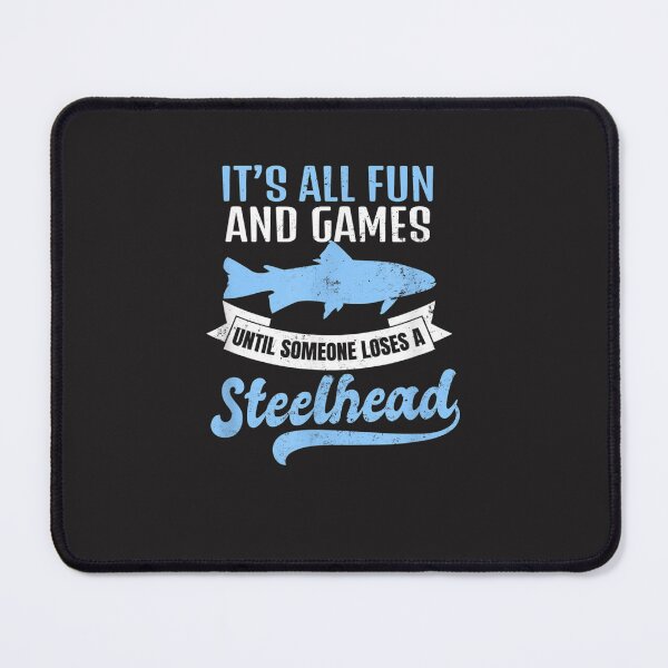 Item preview, Steelhead Fishing Shirt  It's All Fun And Ga designed and sold by laddenjksplan.