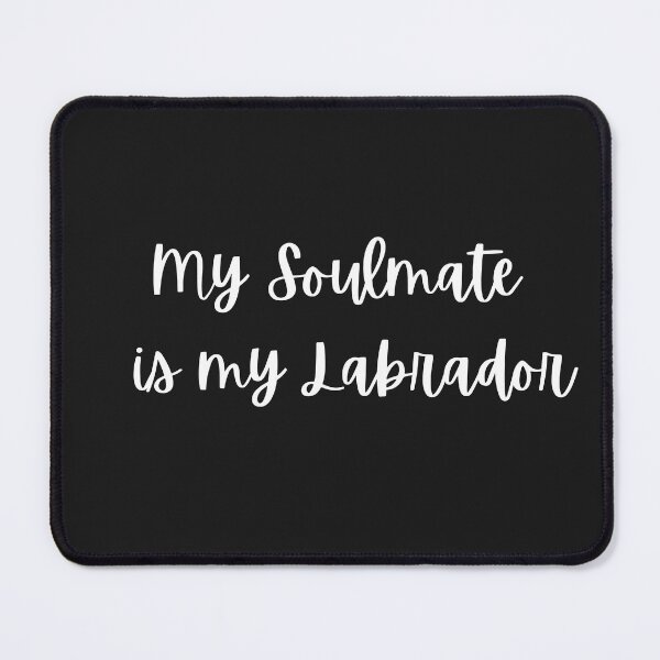 Item preview, My soulmate is my labrador. designed and sold by Doggymadness.