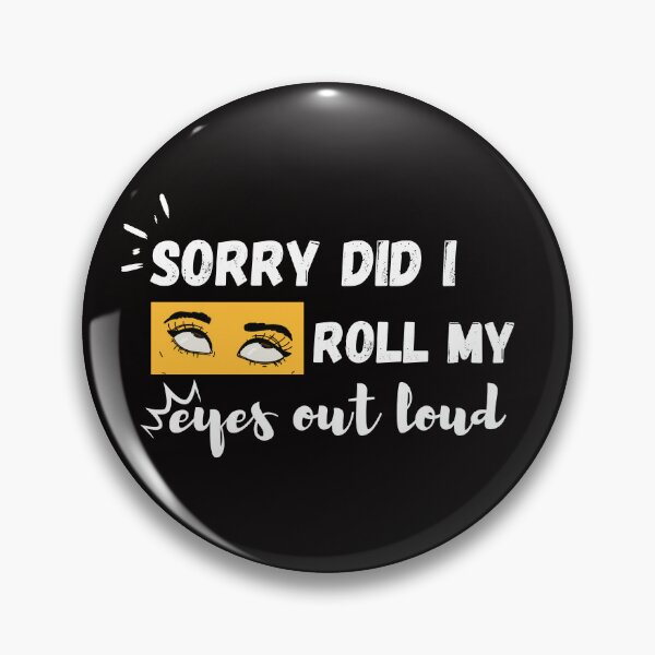 Item preview, Sorry Did I Roll My Eyes Out Loud. Funny, Sarcastic Funny Graphic Tee designed and sold by AllYourDesigns.