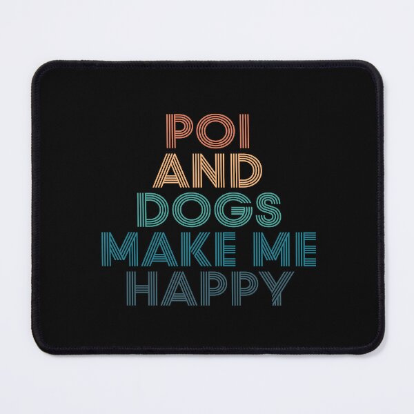 Item preview, Poi And Dogs Make Me Happy- Gift for Poi & Dogs Fans designed and sold by kindxinn.