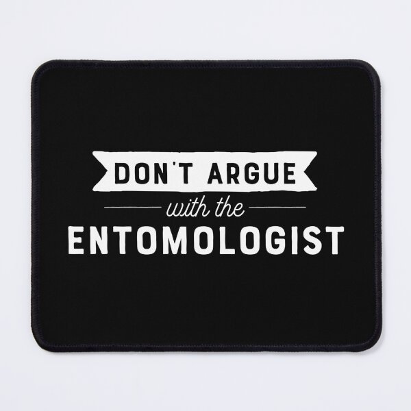 Item preview, Don't Argue With The Entomologist designed and sold by teesaurus.