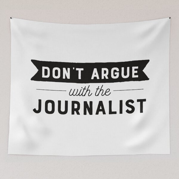 Item preview, Don't Argue With The Journalist designed and sold by teesaurus.