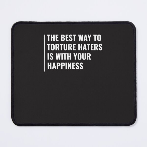 Item preview, Torture Haters With Your Happiness. Hater Quote designed and sold by ounsyqyw.