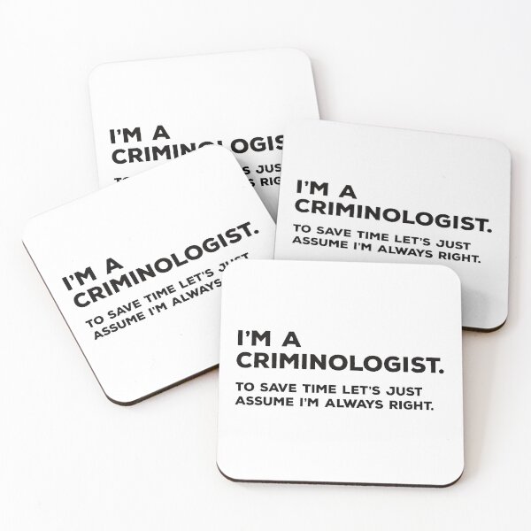 Item preview, I'm A Criminologist. To Save Time Let's Just Assume I'm Always Right. designed and sold by teesaurus.
