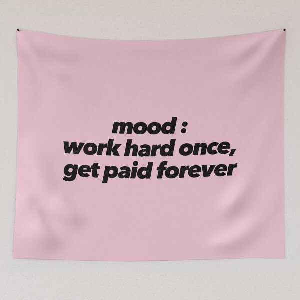 Item preview, Mood : Work Hard Once, Get Paid Forever designed and sold by The Ambitious Women Club.