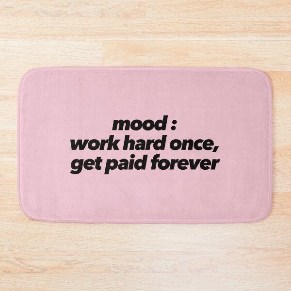 Item preview, Mood : Work Hard Once, Get Paid Forever designed and sold by The Ambitious Women Club.