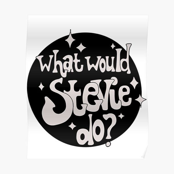 What would Steevie Do Poster