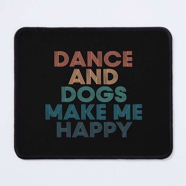 Item preview, Dance And Dogs Make Me Happy- Gift for Dance & Dogs Fans designed and sold by kindxinn.