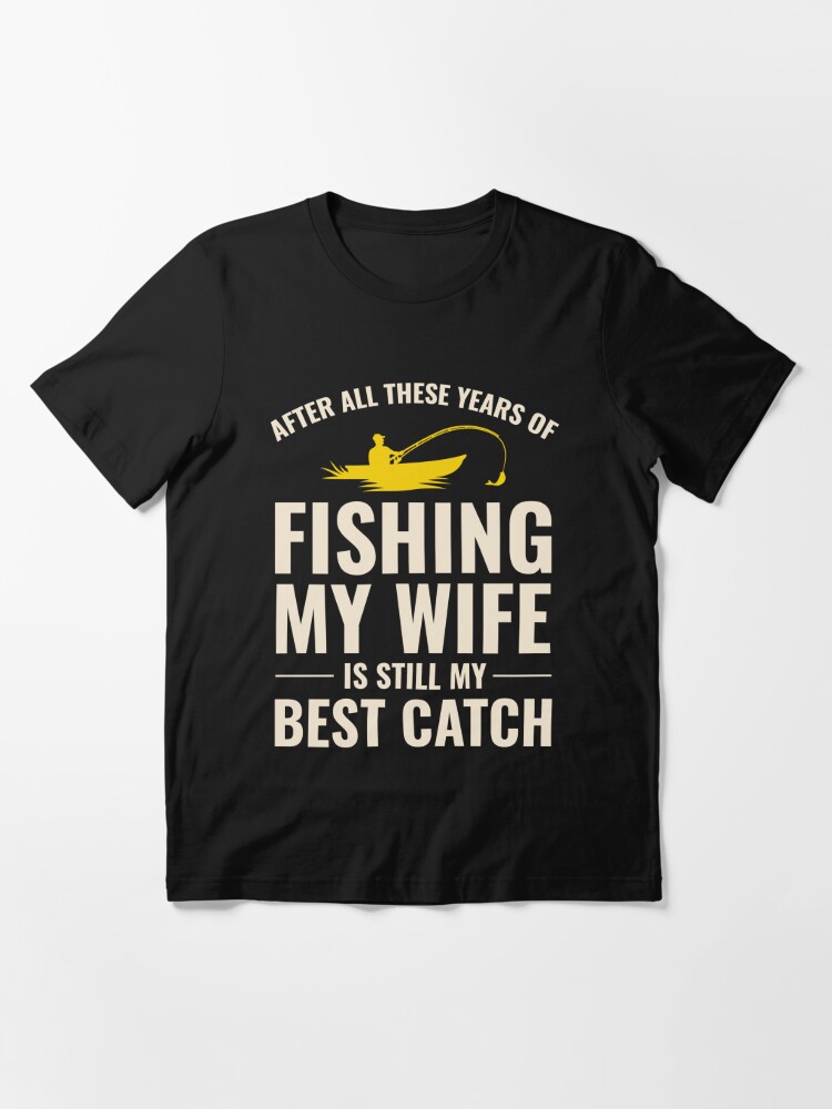 Fishing Fish Boat Outdoor Hobby Wife Funny Joke Essential T-Shirt for Sale  by CuteDesigns1