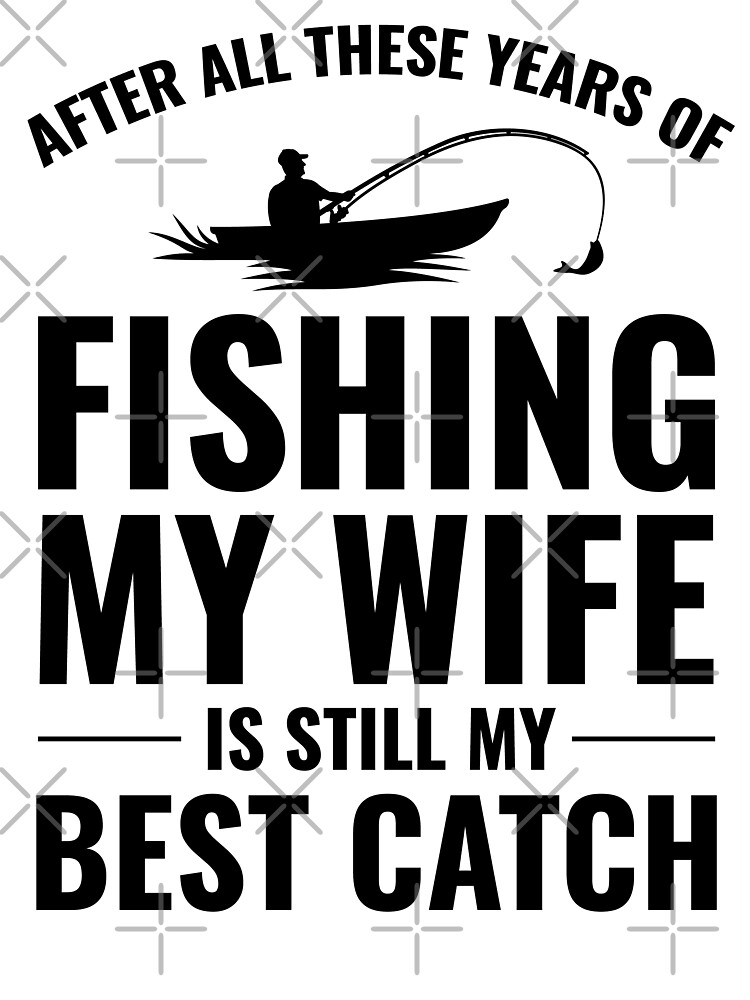 Fishing Fish Boat Outdoor Hobby Wife Funny Joke Essential T-Shirt for Sale  by CuteDesigns1