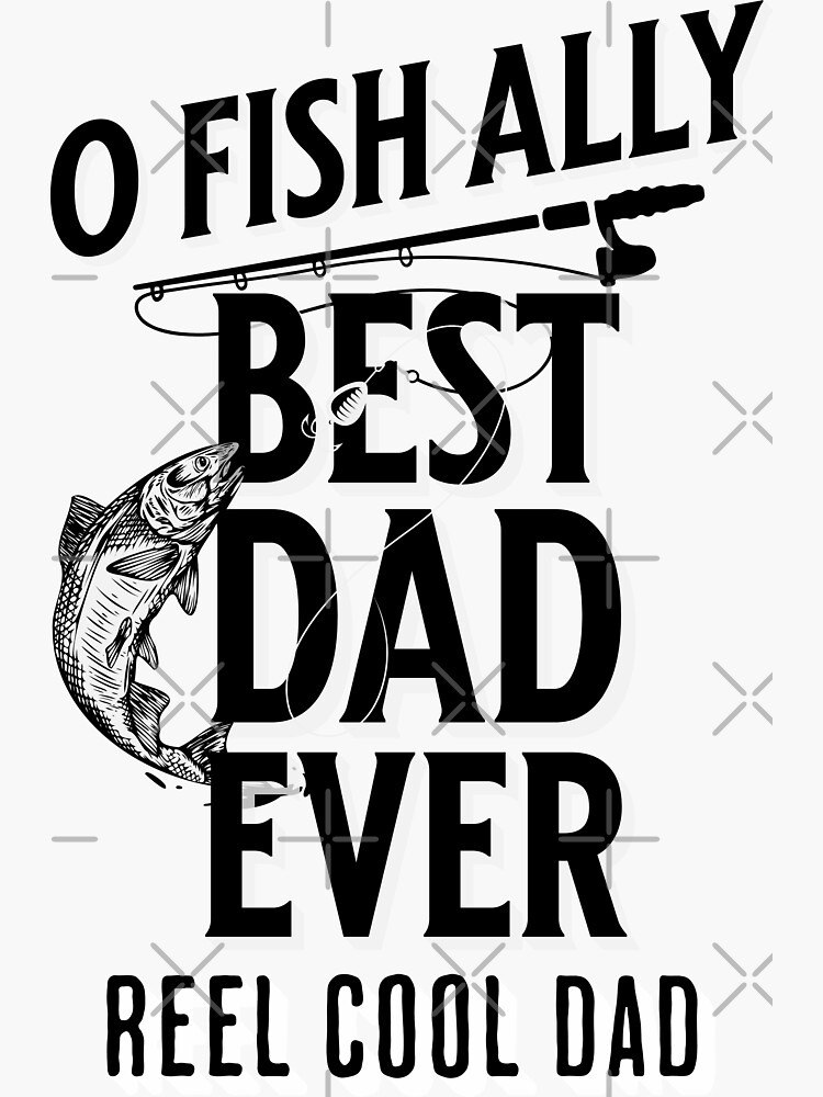 Reel Cool Dad Fishing Dad O-Fish-Ally Best Dad Ever Fathers Day Christmas  Funny | Sticker
