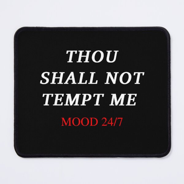 Item preview, Thou shall not tempt me mood 24/7 designed and sold by authenticwords.