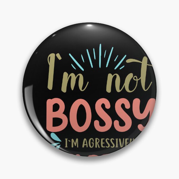 Item preview, I'm Not Bossy, I'm Aggressively Helpful designed and sold by Kaaimaan.