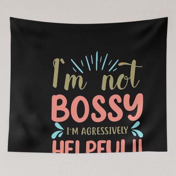Item preview, I'm Not Bossy, I'm Aggressively Helpful designed and sold by Kaaimaan.