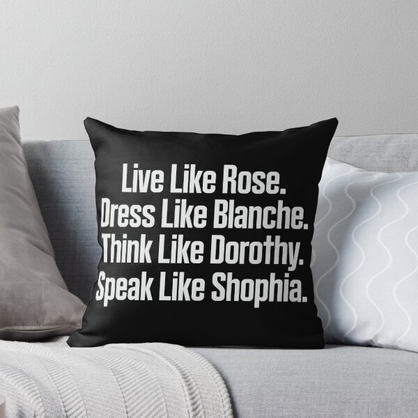 Item preview, Live like Rose dress like Blanche think like Dorothy speak like Sophia designed and sold by pnkpopcorn.