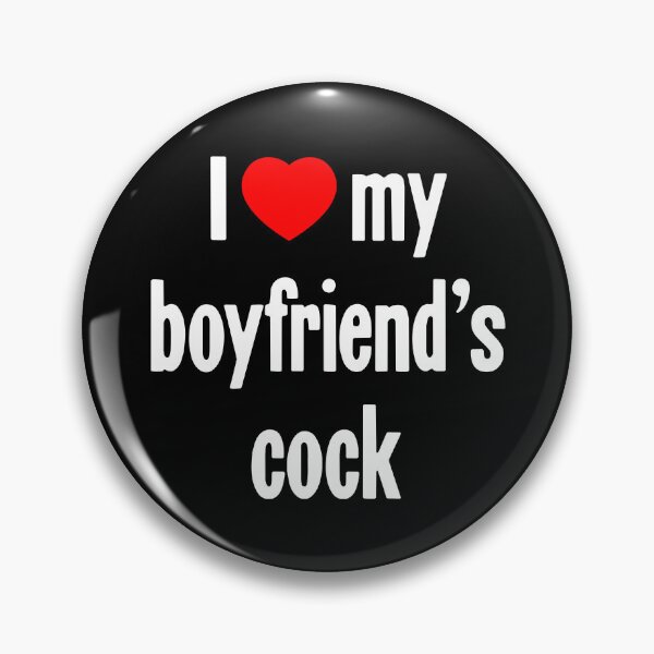 Item preview, I [Heart] My Boyfriend's Cock designed and sold by Good-Looking Corpse.