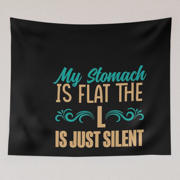 Item preview, My Stomach Is Flat, The L Is Just Silent designed and sold by Kaaimaan.