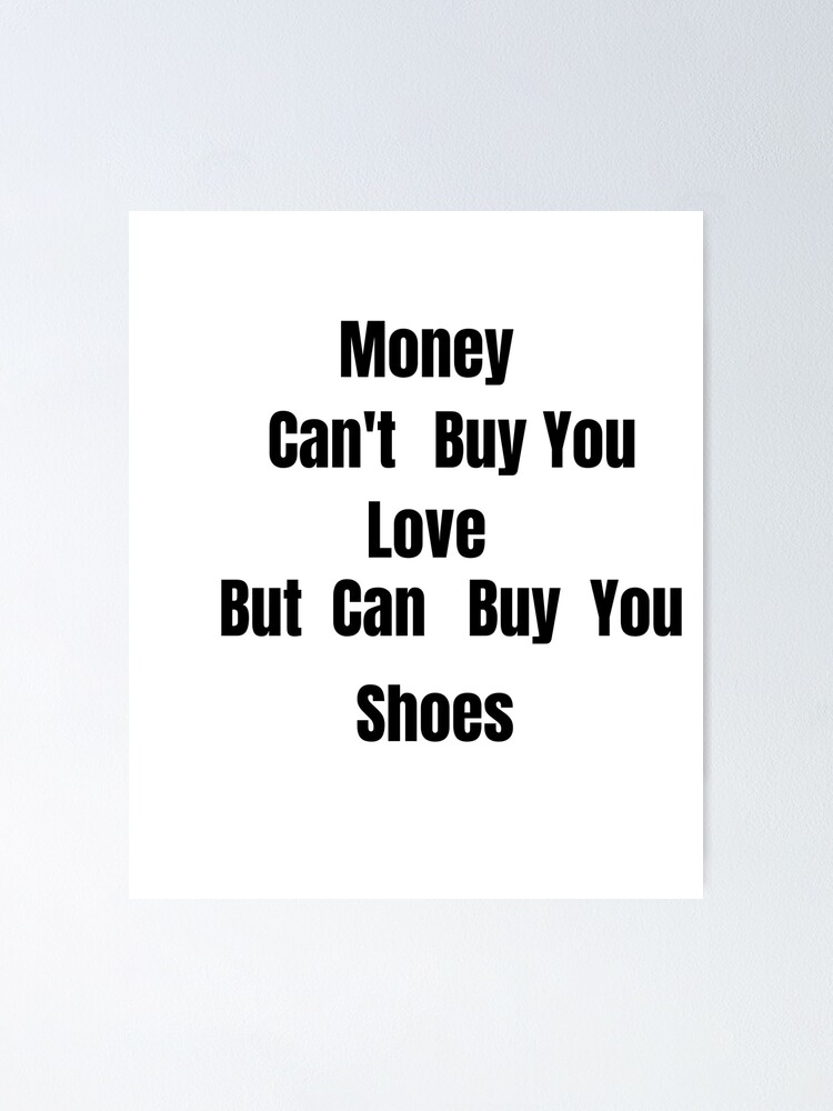 Money can't buy you love.