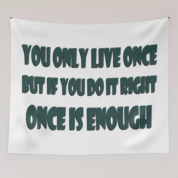 Item preview, YOU ONLY LIVE ONCE designed and sold by Angel Proev.