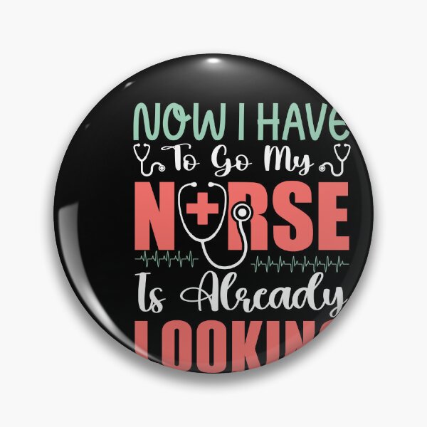 Item preview, I Have To Go, My Nurse Is Already Looking For Me designed and sold by Kaaimaan.