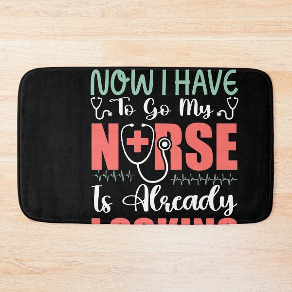 Item preview, I Have To Go, My Nurse Is Already Looking For Me designed and sold by Kaaimaan.
