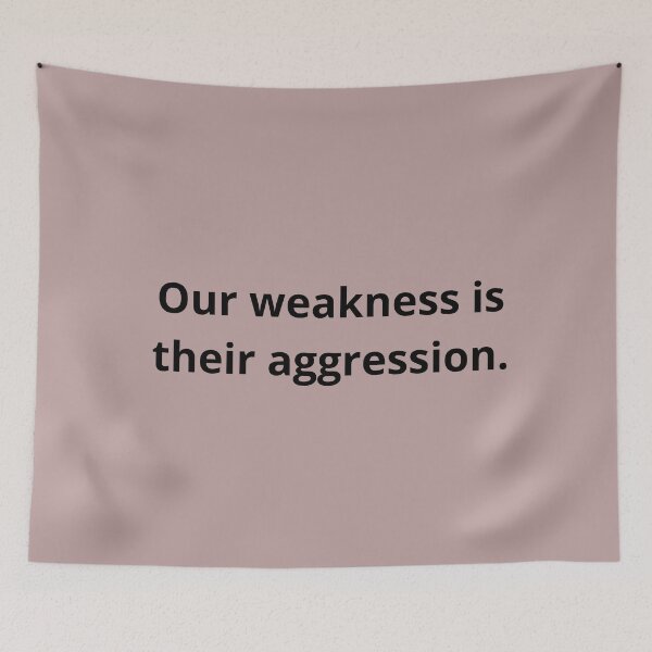 Item preview, Our Weakness Their Aggression designed and sold by PoliticalArtist.