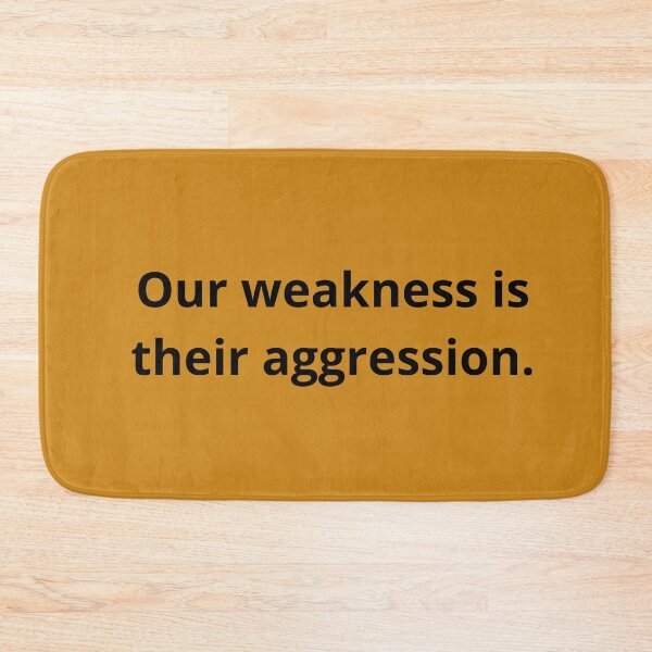 Item preview, Our Weakness Their Aggression designed and sold by PoliticalArtist.
