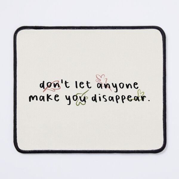 Item preview, don't let anyone make you disappear. designed and sold by Pinu92.