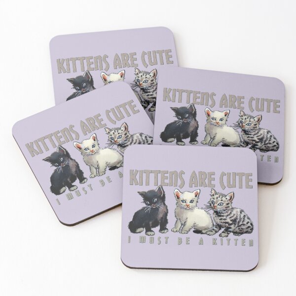 Item preview, Kittens are cute - I must be a kitten (funny flawed logic) designed and sold by SolidEarthArt.