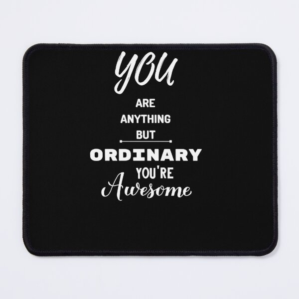 Item preview, You Are Anything But Ordinary, You Are Awesome designed and sold by SolSel ⭐⭐⭐⭐⭐.