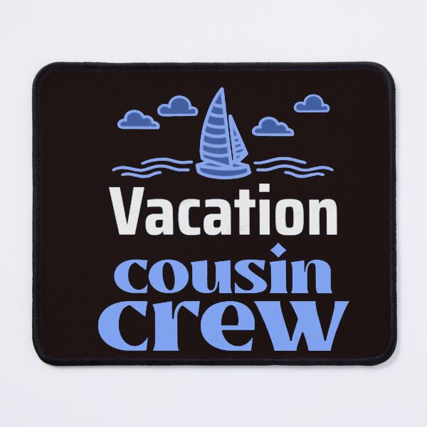 Item preview, Vacation cousin crew designed and sold by anoteiii.