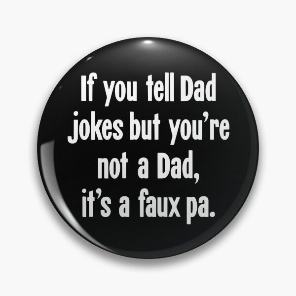 Item preview, If You Tell Dad Jokes But You're Not A Dad, It's A Faux Pa. designed and sold by Good-Looking Corpse.
