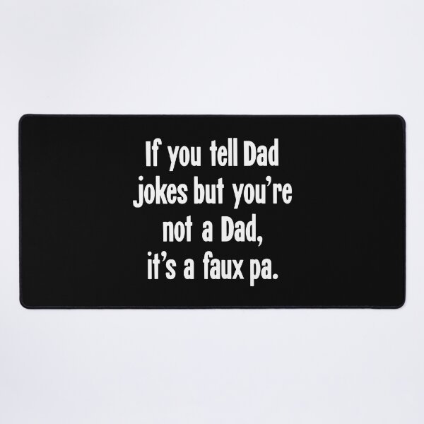 Item preview, If You Tell Dad Jokes But You're Not A Dad, It's A Faux Pa. designed and sold by Good-Looking Corpse.