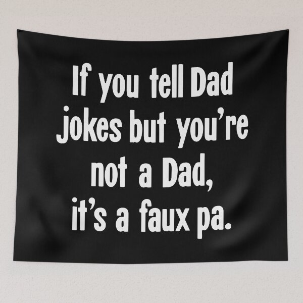 Item preview, If You Tell Dad Jokes But You're Not A Dad, It's A Faux Pa. designed and sold by Good-Looking Corpse.
