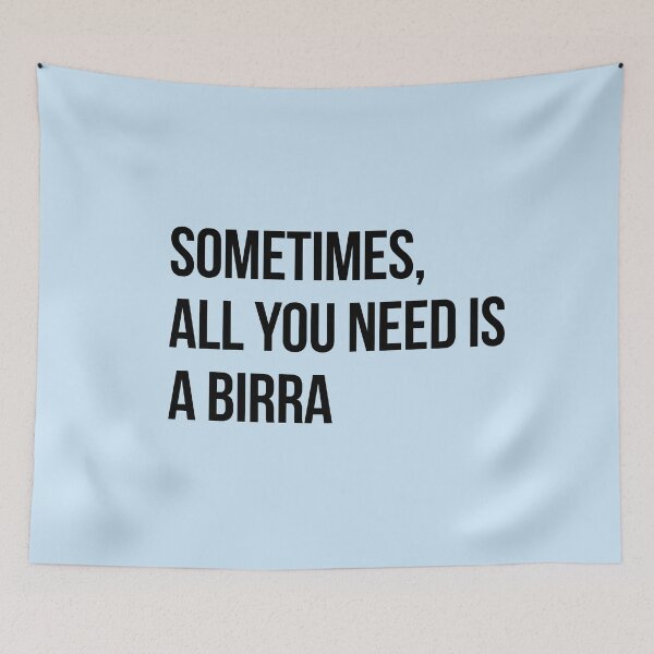 Item preview, Copy of Sometimes all you need is a birra designed and sold by LatinoPower.