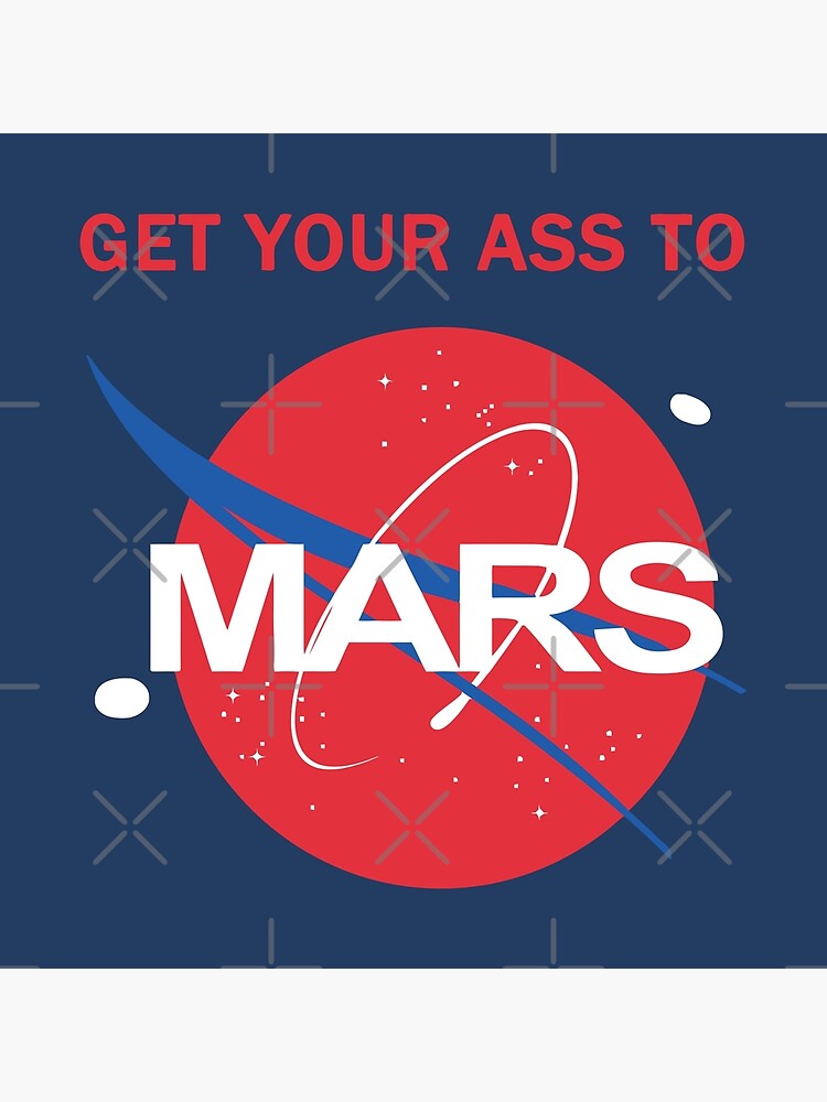 Get Your Ass To Mars Poster For Sale By Orinemaster Redbubble