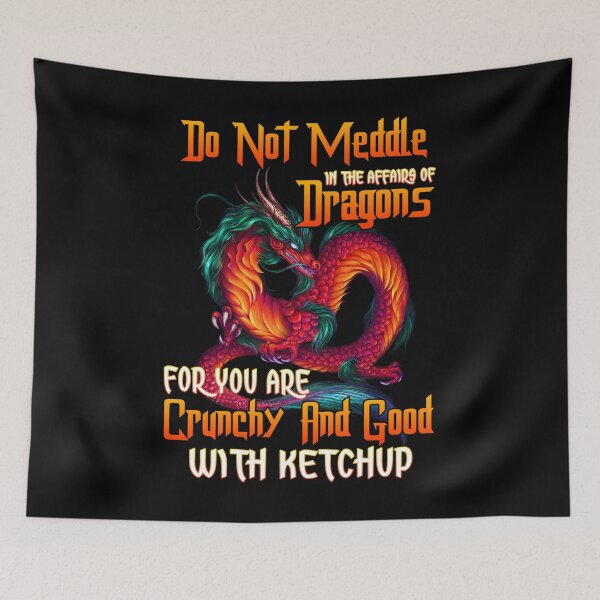 Item preview, Do-not-Meddle-in-The-Affairs-of-Dragon-FOI-You-are-Crunchy-and-Good-with-Ketchup-Guys-Shirt designed and sold by MarieLouise1.
