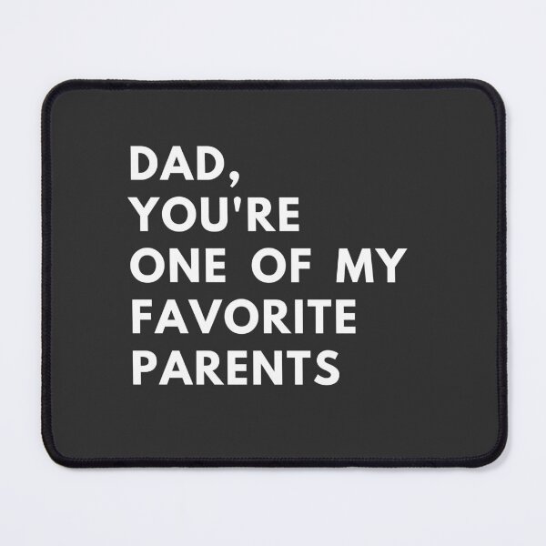 Item preview, Dad, You're one of My Favorite Parents designed and sold by Yallwofunart.